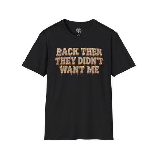 Iced Logo “Back Then They Didn’t Want Me” Tee