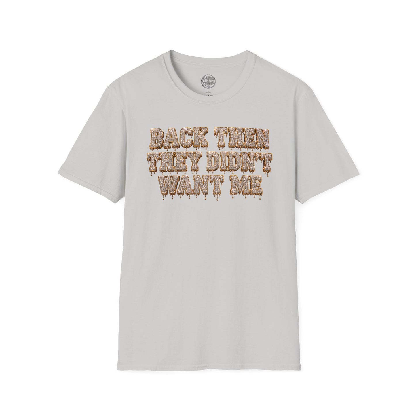 Iced Logo “Back Then They Didn’t Want Me” Tee